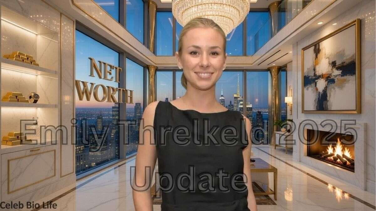 Emily Threlkeld net worth 2025.
