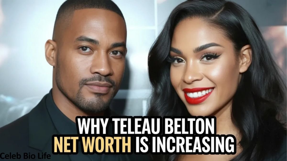 Teleau Belton net worth increasing.